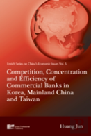 Competition, Concentration And Efficiency Of Commercial Banks In Korea, Mainland China And Taiwan