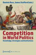Competition In World Politics Â€“ Knowledge, Strategies, And Institutions