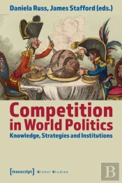 Competition In World Politics Â€“ Knowledge, Strategies, And Institutions