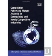 Competition Policy And Merger Analysis In Deregulated And Newly Competitive Industries