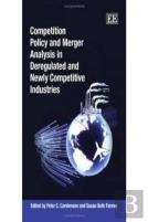 Competition Policy And Merger Analysis In Deregulated And Newly Competitive Industries