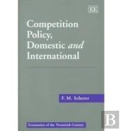 Competition Policy, Domestic And International