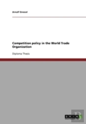 Competition Policy In The World Trade Organization