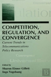 Competition, Regulation, And Convergence