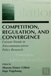 Competition, Regulation, And Convergence