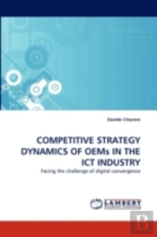 Competitive Strategy Dynamics Of Oems In The Ict Industry