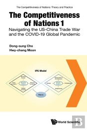 Competitiveness Of Nations 1, The: Navigating The Us-China Trade War And The Covid-19 Global Pandemic