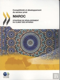 Bertrand.pt - Compétitivité Et Développement Du Secteur Privé : Maroc 2010 : Stratégie De Développement Du Climat Des Affaires