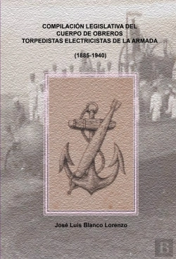 Bertrand.pt - Compilacion Legislativa Del Cuerpo De Obreros Torpedistas-Electricistas De La Armada (1885-1940)