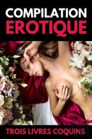 Compilation Erotique Trois Livres Coquins De La Litterature Erotique & Sentimentale