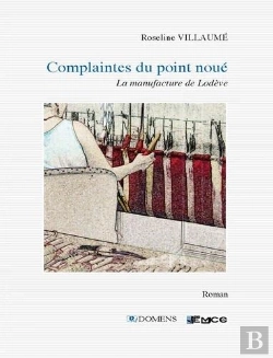 Bertrand.pt - Complaintes Du Point Noue : La Manufacture De Lodeve