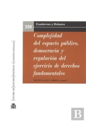 Complejidad Del Espacio Público, Democracia Y Regulación Del Ejercicio De Los Derechos Fundamentales