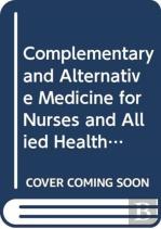 Complementary And Alternative Medicine For Nurses And Allied Health Professionals