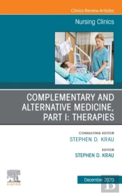 Complementary And Alternative Medicine, Part I: Therapies, An Issue Of Nursing Clinics, E-Book