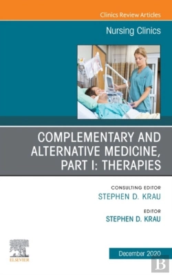 Bertrand.pt - Complementary And Alternative Medicine, Part I: Therapies, An Issue Of Nursing Clinics, E-Book