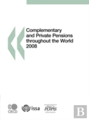 Complementary And Private Pensions Throughout The World 2008
