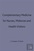 Complementary Medicine For Nurses, Midwives And Health Visitors