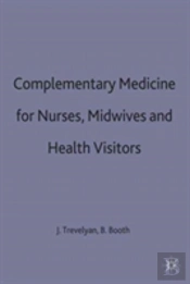 Complementary Medicine For Nurses, Midwives And Health Visitors