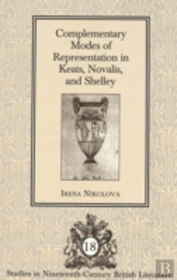 Bertrand.pt - Complementary Modes Of Representation In Keats, Novalis, And Shelley