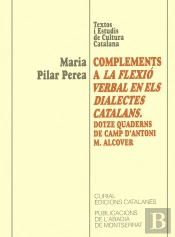 Complements A La Flexió Verbal Dels Dialectes Catalans. Dotze Quaderns De Camp D'Antoni M. Alcover