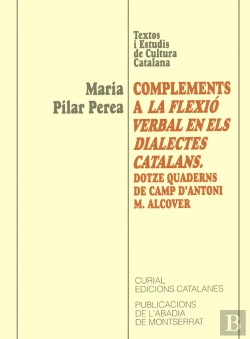 Bertrand.pt - Complements A La Flexió Verbal Dels Dialectes Catalans. Dotze Quaderns De Camp D'Antoni M. Alcover