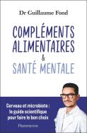 Compléments Alimentaires & Santé Mentale : Cerveau Et Microbiote : Le Guide Scientifique Pour Faire Le Bon Choix