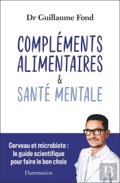 Compléments Alimentaires & Santé Mentale : Cerveau Et Microbiote : Le Guide Scientifique Pour Faire Le Bon Choix