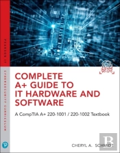 Complete A+ Guide To It Hardware And Software: A Comptia A+ 220-1001 / 220-1002 Textbook,8/E
