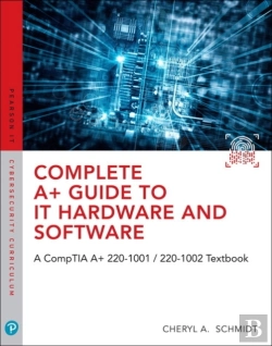 Bertrand.pt - Complete A+ Guide To It Hardware And Software: A Comptia A+ 220-1001 / 220-1002 Textbook,8/E