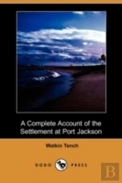 Complete Account Of The Settlement At Port Jackson (Dodo Press)