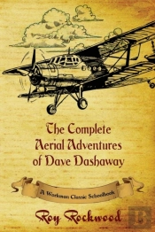 Complete Aerial Adventures Of Dave Dashaway