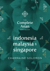 Complete Asian Cookbook: Indonesia, Malaysia & Singapore