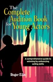 Complete Audition Book For Young Actors