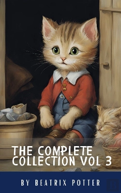 Bertrand.pt - Complete Beatrix Potter Collection Vol 3 : Tales & Original Illustrations