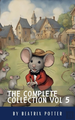 Bertrand.pt - Complete Beatrix Potter Collection Vol 5 : Tales & Original Illustrations