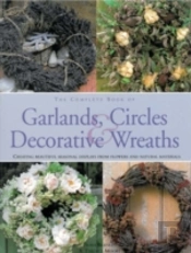 Complete Book Of Garlands, Circles And Decorative Wreaths