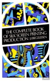 Complete Book Of Silk Screen Printing Production