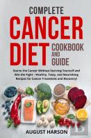 Complete Cancer Diet Cookbook And Guide