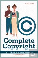 Complete Copyright For K12 Librarians And Educators
