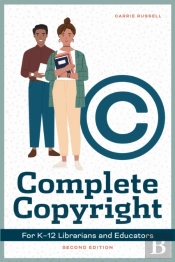 Complete Copyright For K12 Librarians And Educators