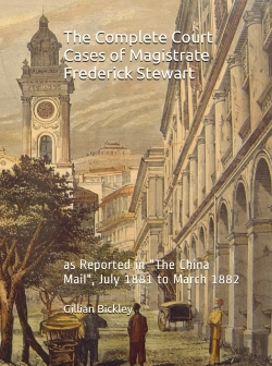 Bertrand.pt - Complete Court Cases Of Magistrate Frederick Stewart As Reported In The China Mail, July 1881 To March 1882. W. New Index