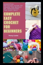 Complete Easy Crochet For Beginners