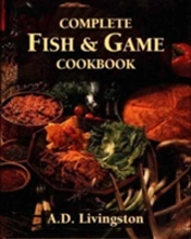 Complete Fish And Game Cookbook