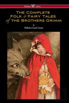 Complete Folk & Fairy Tales Of The Brothers Grimm (Wisehouse Classics - The Complete And Authoritative Edition)