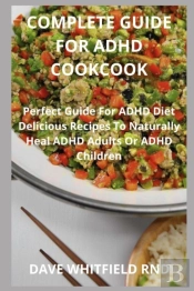Complete Guide For Adhd Cookcook