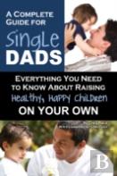 Complete Guide For New Single Dads