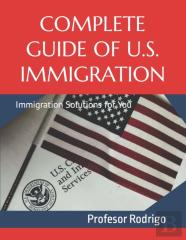 Complete Guide Of U.S. Immigration