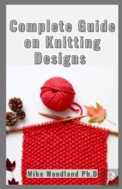 Complete Guide On Knitting Designs