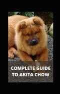 Complete Guide To Akita Chow