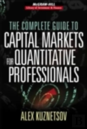 Complete Guide To Capital Markets For Quantitative Professionals